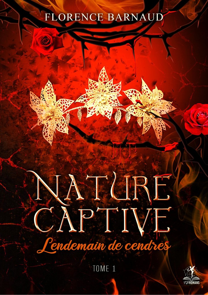 Couveture de Florence Barnaud : Nature Captive, tome 1, lendemain de cendres